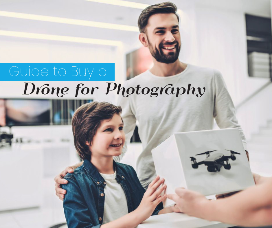 Guide To Buy A Drone For Photography